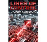 Lines of Control: The Invention of the Barcode and the Silent Takeover of Global Retail
