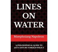 Lines on Water: A Philosophical Guide to 21st-Century Foreign Policy