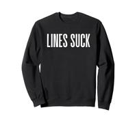 Lines Suck Funny Amusement Or Theme Park Design Sweatshirt
