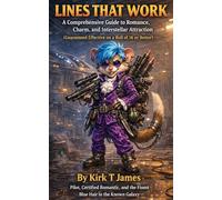 Lines That Work: A Comprehensive Guide to Romance, Charm, and Interstellar Attraction (Guaranteed Effective on a Roll of 16 or Better)