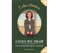 Lines We Draw : A Story of Imprisoned Japanese Americans