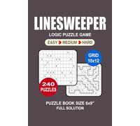 Linesweeper Puzzle Book For Adults: 240 Puzzles Linesweeper Great Logic Puzzle Game For Adults Seniors and Teens 3 Levels: Easy Medium and Hard Portable size 6x9 Inches.