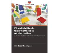 L'inévitabilité du relativisme et la sécularisation: La situation de l'Église catholique, selon Paul Valadier