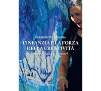 L'infanzia e la forza della creatività: Metodologia dell'Espressione (Equanima)