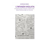 L'INFANZIA VIOLATA: Cronache di abusi sessuali e violenze nella Bassa Modenese degli anni Novanta
