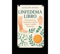 Linfedema Libro: Il tuo percorso facile verso comfort, salute e vitalità rinnovata