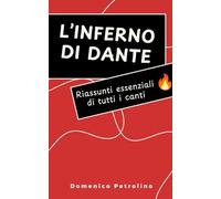 L'INFERNO DI DANTE: Riassunti essenziali di tutti i canti