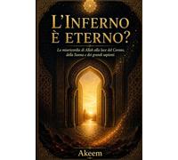 L'Inferno è eterno?: La misericordia di Allah alla luce del Corano, della Sunna e dei grandi sapienti