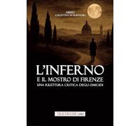 L'inferno e il mostro di Firenze. Una rilettura critica degli omicidi