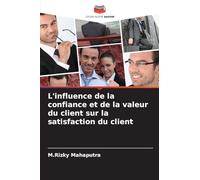 L'influence de la confiance et de la valeur du client sur la satisfaction du client