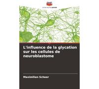 L'influence de la glycation sur les cellules de neuroblastome
