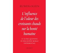 L'influence de l'odeur des croissants chauds sur la bonté humaine: et autres questions de philosophie morale expérimentale (Essai Francais)