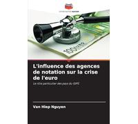 L'influence des agences de notation sur la crise de l'euro: Le rôle particulier des pays du GIPS