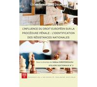 L'influence du droit européen sur la procédure pénale : l'identification des résistances nationales (3): Ateliers doctoraux N° 3