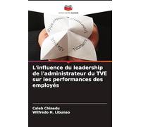 L'influence du leadership de l'administrateur du TVE sur les performances des employés