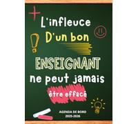 L'influence d'un bon enseignant ne peut jamais être effacé- AGENDA DE BORD 2025-2026: une semaine sur deux pages , planning annuel...pour une année scolaire organisée et réussie ....