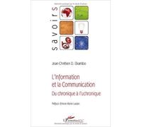 L'information et la communication : Du chronique à l'uchronique de Jean-Chrétien D Ekambo ( 28 janvier 2009 )