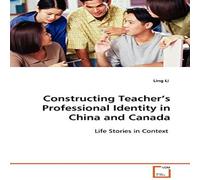 Ling Li Constructing Teacher's Professional Identity in China & Canada Ling Li Multicolor