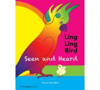 LING LING BIRD Seen and Heard: A joyous tale of friendship, acceptance and magic ears!: 001 (The Adventures of Ling Ling Bird)
