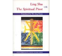Ling Shu: Or the Spiritual Pivot