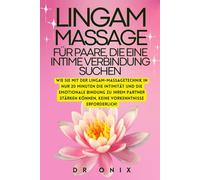 LINGAM-MASSAGE FÜR PAARE, DIE EINE INTIME VERBINDUNG SUCHEN: Wie Sie mit der Lingam-Massagetechnik in NUR 20 Minuten die Intimität und die emotionale ... können, KEINE Vor: 1 (LINGAM, PENISMASSAGE)