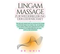 LINGAM-MASSAGE ZUR WIEDERBELEBUNG DER LEIDENSCHAFT: Wie Sie mit einer Lingam-Massagetechnik in NUR 20 Minuten ohne viel Aufhebens und ohne Stress die ... Ihrer Beziehung neu: 5 (LINGAM, PENISMASSAGE)