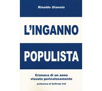 L'inganno populista. Cronaca di un anno vissuto pericolosamente