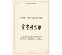 Lingbao Shengxuan Jing: Le Classique de l'Élévation Mystique de l'école Lingbao