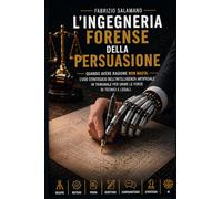L'Ingegneria Forense della Persuasione: Quando avere ragione non basta. L'uso strategico dell'Intelligenza Artificiale in tribunale per unire le forze di tecnici e legali.