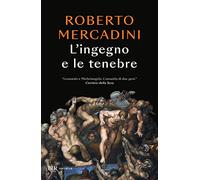 L'ingegno e le tenebre. Leonardo e Michelangelo, due geni rivali nel cuore oscuro del Rinascimento