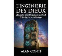 L'Ingénierie des Dieux: L'Enquête scientifique qui redéfinit l'histoire de la civilisation