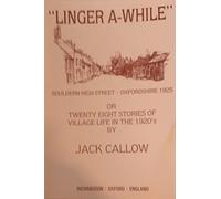 "Linger A-While", Or Twenty Eight Stories of Village Life in the 1920s (Souldern)