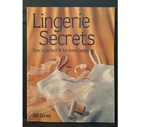 Lingerie Secrets: Sew a Perfect Fit for Every Body