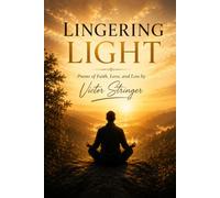 Lingering Light: Poems of Faith , Love and Loss