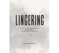 Lingering: Poems for the Space Between Who We Were and Who We Are Becoming