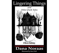 Lingering Things and Other Dark Tales: A Horror Anthology