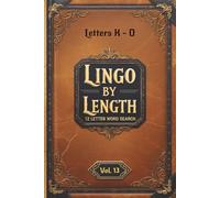 Lingo By Length - A 12 Letter Word Search With Definitions: Volume 13 Letters K - O: The Ultimate 12-Letter Word Search for Scrabble, Spelling Bees & Beyond