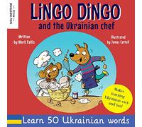 Lingo Dingo and the Ukrainian Chef: Laugh as you learn Ukrainian for kids: bilingual Ukrainian English book to teach learn Ukrainian for children; ... the Story Powered Language Learning Method)