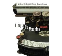 Lingua Ex Machina: Media in the Revitalization of Modern Hebrew (Jewish Culture and Contexts)