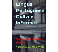 Língua Portuguesa Culta e Informal: Textos para análise e debate