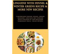 Linguine with Fennel & Winter Greens Recipe & More New Recipes: Caramelized onions, fennel, greens, balsamic, and sage are tangled with linguine in this delicious weeknight pasta. Vegan option.