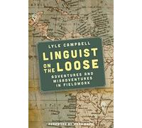 Linguist on the Loose: Adventures and Misadventures in Fieldwork