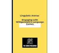 Linguistic Arenas: Engaging with Wittgenstein's Language Games