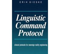 Linguistic Command Protocol: Clinical protocols for sovereign reality engineering