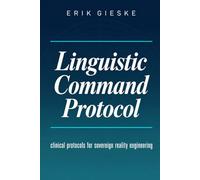 Linguistic Command Protocol: Clinical protocols for sovereign reality engineering