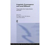 Linguistic Convergence and Areal Diffusion: Case Studies from Iranian, Semitic and Turkic