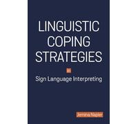 Linguistic Coping Strategies in Sign Language Interpreting: Volume 14 (Studies in Interpretation)