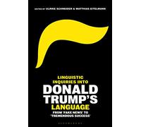 Linguistic Inquiries into Donald Trump's Language: From 'Fake News' to 'Tremendous Success'