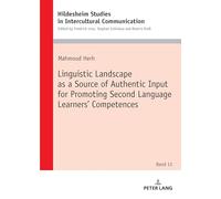Linguistic Landscape as a Source of Authentic Input for Promoting Second Language Learners’ Competences: 13 (Hildesheimer Schriften zur ... Studies in ... Studies in Intercultural Communication)