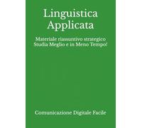 Linguistica Applicata: Materiale riassuntivo strategico Studia Meglio e in Meno Tempo! (Comunicazione e Culture Digitali)